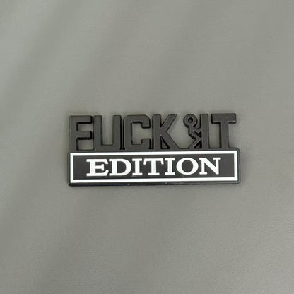 FUCK IT Edition Emblem | Car Decal Accessory