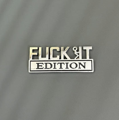 FUCK IT Edition Emblem | Car Decal Accessory